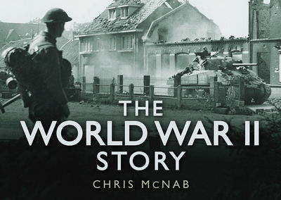 Cover for Chris McNab · The World War II Story - The Story Series (Book) (2010)