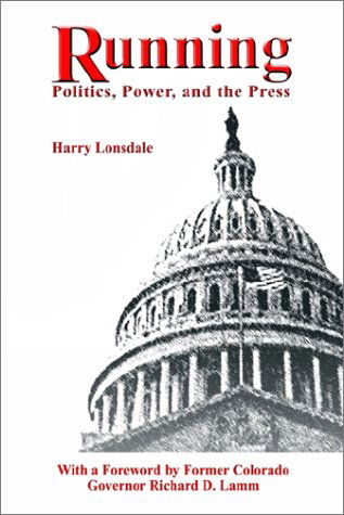 Cover for Harry Lonsdale · Running: Politics, Power, and the Press (Paperback Book) (2002)