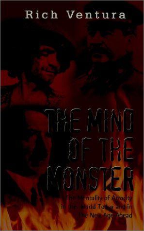Cover for Rich Ventura · The Mind of the Monster: the Mentality of Atrocity in the  World Today and in the New Age Ahead (Paperback Book) (2002)