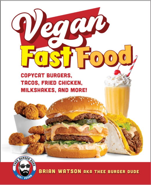 Vegan Fast Food: Copycat Burgers, Tacos, Fried Chicken, Pizza, Milkshakes, and More! - Brian Watson - Books - Quarto Publishing Group USA Inc - 9780760397268 - February 20, 2025