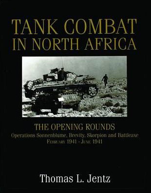 Cover for Thomas L. Jentz · Tank Combat in North Africa: The Opening Rounds Operations Sonnenblume, Brevity, Skorpion and Battleaxe (Hardcover Book) (1998)