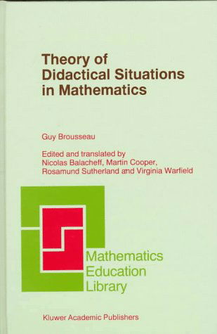 Theory of Didactical Situations in Mathematics: Didactique des Mathematiques, 1970-1990 - Mathematics Education Library - Guy Brousseau - Książki - Springer - 9780792345268 - 30 września 1997