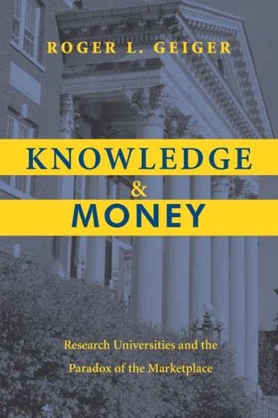Cover for Roger L. Geiger · Knowledge and Money: Research Universities and the Paradox of the Marketplace (Pocketbok) (2004)