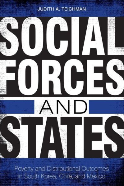 Cover for Judith Teichman · Social Forces and States: Poverty and Distributional Outcomes in South Korea, Chile, and Mexico (Paperback Book) (2012)