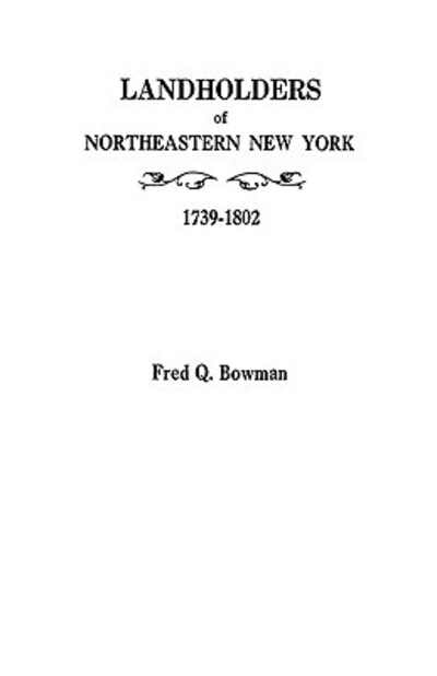 Cover for J. Ed Bowman · Landholders of Northeastern New York, 1739-1802 (Paperback Book) [First edition] (2009)