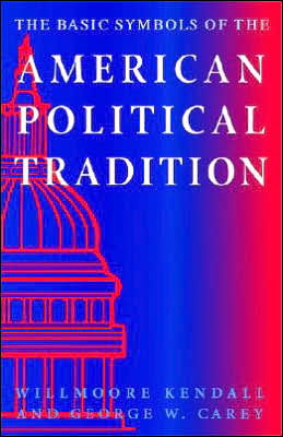 The Basic Symbols of the American Political Tradition - Willmoore Kendall - Kirjat - The Catholic University of America Press - 9780813208268 - 1995