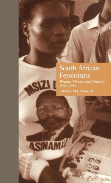 Cover for M J Daymond · South African Feminisms: Writing, Theory, and Criticism,l990-l994 - Gender and Genre in Literature (Hardcover Book) (1996)