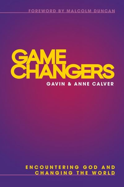 Cover for Revd Anne Calver · Game Changers: Encountering God and Changing the World (Paperback Book) [New edition] (2018)