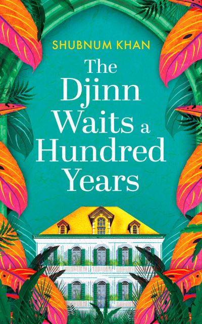 Cover for Shubnum Khan · The Djinn Waits a Hundred Years (Hardcover Book) (2024)