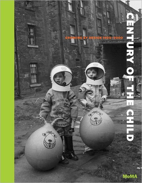 Cover for Juliet Kinchin · Century of the Child: Growing by Design 1900-2000 (Hardcover Book) (2012)