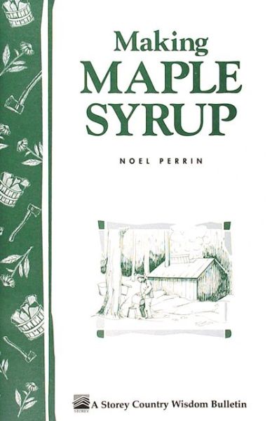 Cover for Noel Perrin · Making Maple Syrup: Storey's Country Wisdom Bulletin A-51 (Paperback Book) (1983)