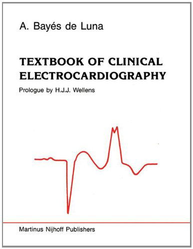 Cover for Antonio Bayes de Luna · Textbook of Clinical Electrocardiography (Hardcover Book) [1987 edition] (1987)