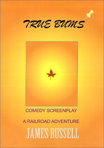 True Bums Movie Screenplay Script - James Russell - Books - James Russell - 9780916367268 - August 1, 2001
