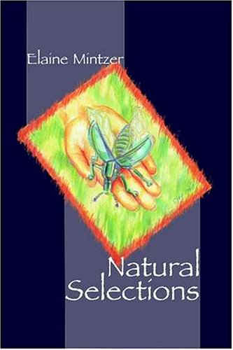 Natural Selections - Elaine Mintzer - Books - Bombshelter Press - 9780941017268 - November 20, 2004