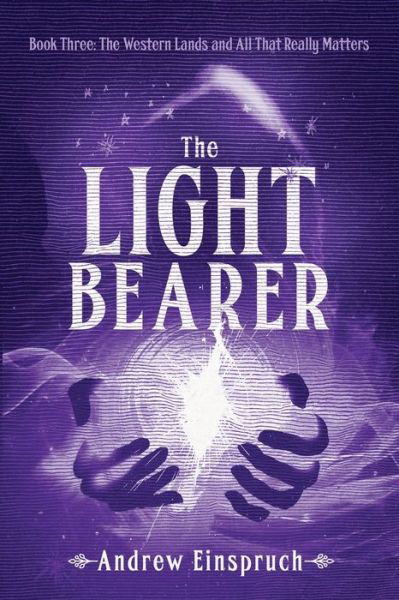 The Light Bearer - Andrew Einspruch - Bøger - Wild Pure Heart - 9780980627268 - 31. juli 2019