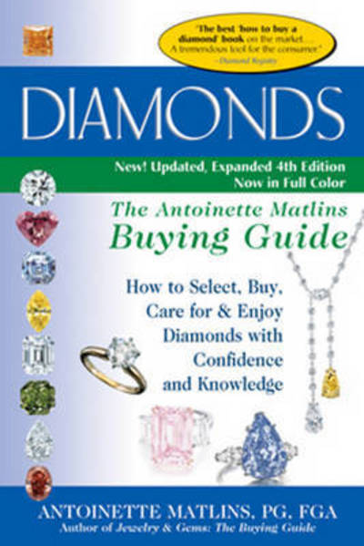 Cover for Antoinette Matlins · Diamonds (4th Edition): The Antoinette Matlins Buying GuideHow to Select, Buy, Care for &amp; Enjoy Diamonds with Confidence and Knowledge (Pocketbok) [4th Edition, New, Updated and Expanded edition] (2016)