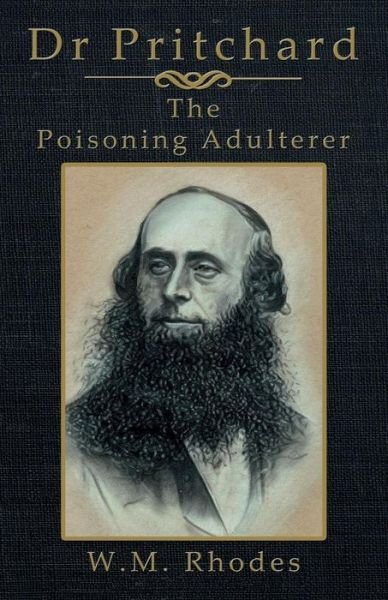 Cover for W M Rhodes · Dr Pritchard The Poisoning Adulterer (Paperback Book) (2017)