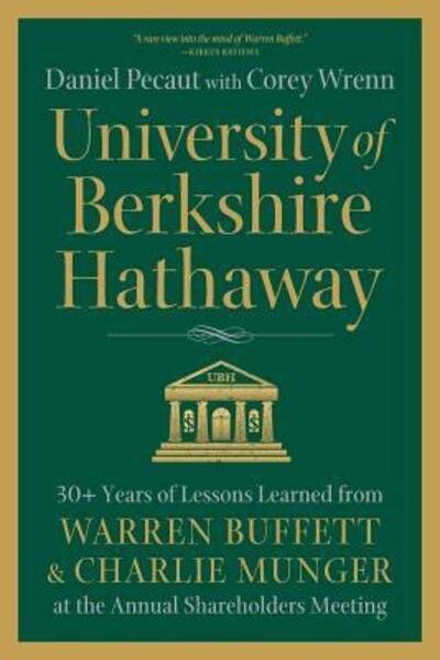 Cover for Daniel Pecaut · University of Berkshire Hathaway: 30 Years of Lessons Learned from Warren Buffett &amp; Charlie Munger at the Annual Shareholders Meeting (Paperback Bog) (2017)