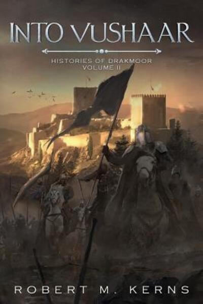 Into Vushaar - Histories of Darkmoor - Robert M Kerns - Livros - Knightsfall Press - 9780999201268 - 12 de fevereiro de 2019