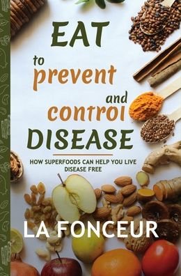 Cover for La Fonceur · Eat to Prevent and Control Disease (Hardcover bog) (2024)