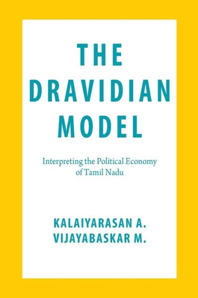 Cover for Kalaiyarasan A. · The Dravidian Model: Interpreting the Political Economy of Tamil Nadu (Paperback Book) (2023)