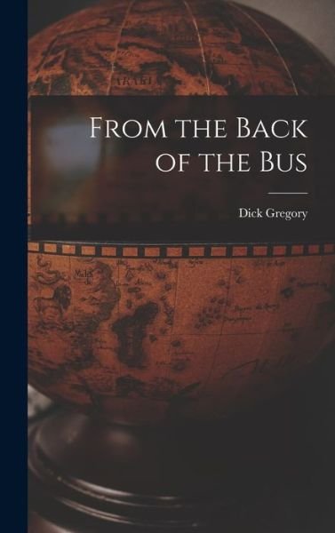Cover for Dick Gregory · From the Back of the Bus (Hardcover bog) (2021)