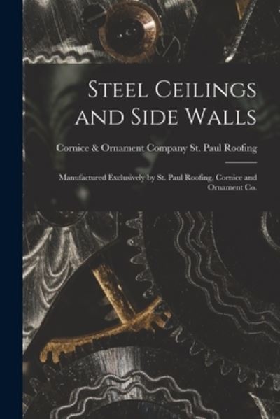 Cover for Cornice &amp; Ornament St Paul Roofing · Steel Ceilings and Side Walls (Paperback Book) (2021)