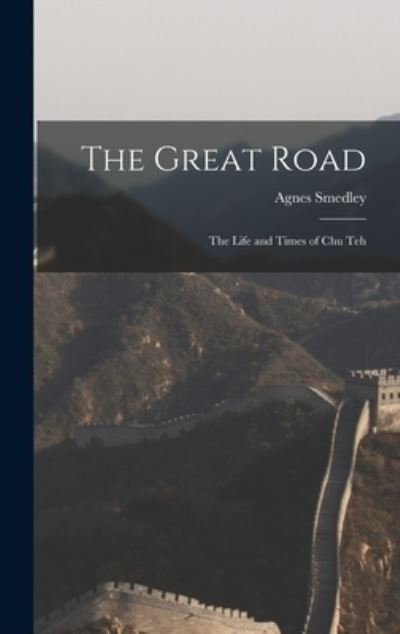 Cover for Agnes 1892-1950 Smedley · The Great Road (Innbunden bok) (2021)