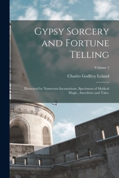 Cover for Charles Godfrey Leland · Gypsy Sorcery and Fortune Telling (Bok) (2022)