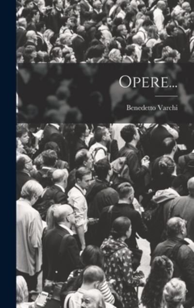 Cover for Benedetto Varchi · Opere... (Bok) (2022)