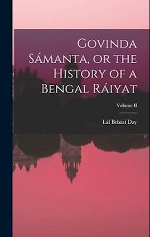 Cover for Lál Behári Day · Govinda Sámanta, or the History of a Bengal Ráiyat; Volume II (Buch) (2022)