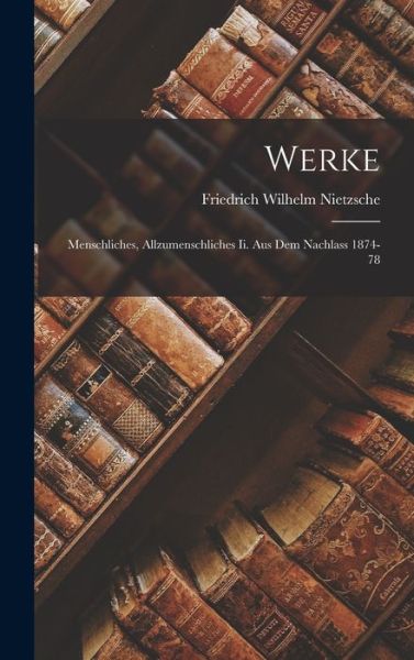 Werke - Friedrich Wilhelm Nietzsche - Boeken - Creative Media Partners, LLC - 9781019045268 - 27 oktober 2022