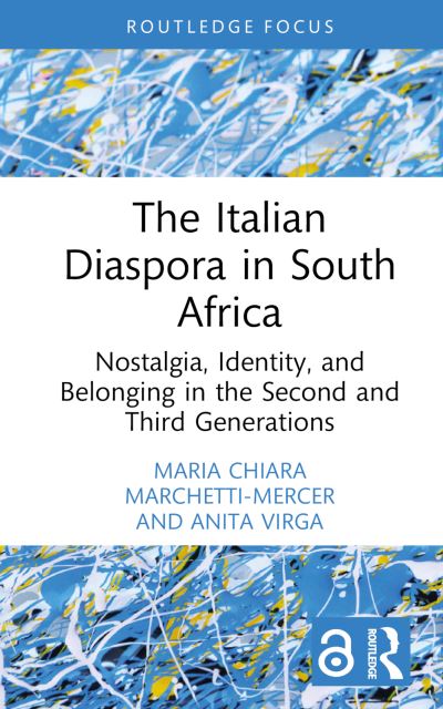 The Italian Diaspora in South Africa: Nostalgia, Identity, and Belonging in the Second and Third Generations - Routledge Studies in Development, Mobilities and Migration - Maria Chiara Marchetti-Mercer - Books - Taylor & Francis Ltd - 9781032211268 - June 7, 2023