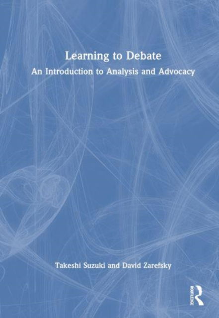 Cover for Takeshi Suzuki · Learning to Debate: An Introduction to Analysis and Advocacy (Hardcover Book) (2025)