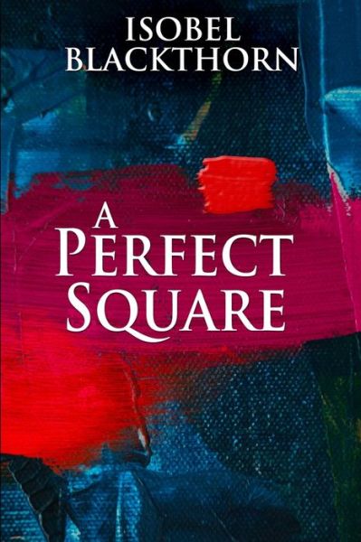 Cover for Isobel Blackthorn · A Perfect Square Large Print Edition (Paperback Book) (2021)