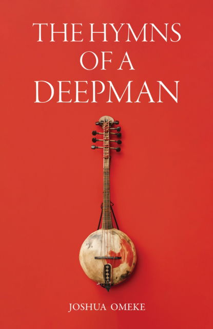 Joshua Omeke · The Hymns of a Deepman (Pocketbok) (2024)