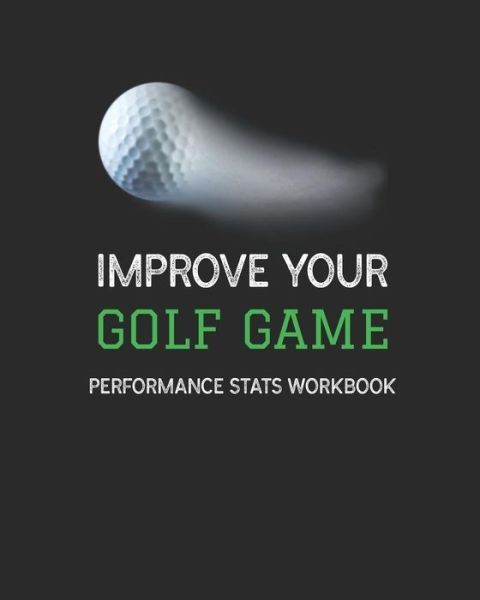 Cover for Loera Publishing LLC · Improve Your Golf Game (Taschenbuch) (2019)