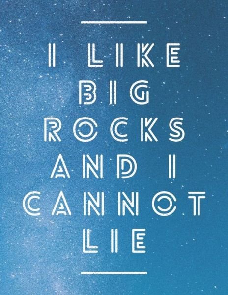 Cover for Grunduls Co Quote Notebooks · I Like Big Rocks and I Cannot Lie (Pocketbok) (2019)