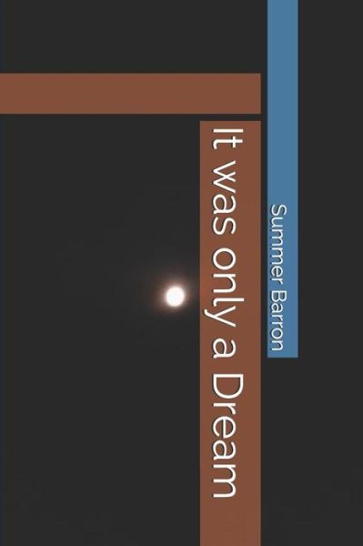 It was only a Dream - Summer Barron - Books - Independently Published - 9781095227268 - April 19, 2019