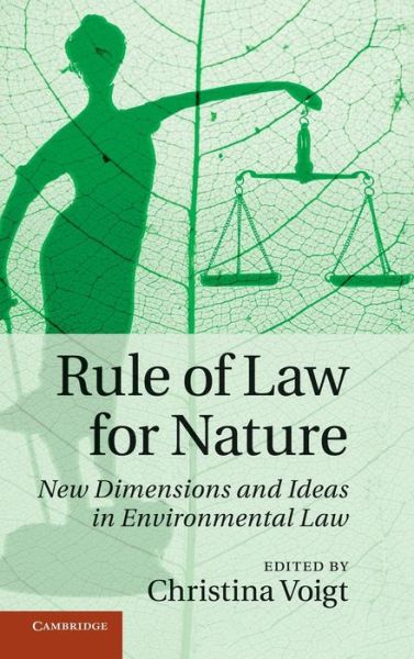 Cover for Christina Voigt · Rule of Law for Nature: New Dimensions and Ideas in Environmental Law (Hardcover Book) (2013)