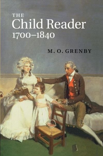 Cover for Grenby, M. O. (University of Newcastle upon Tyne) · The Child Reader, 1700–1840 (Paperback Book) (2014)