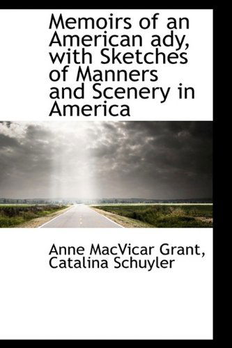 Cover for Catalina Schuyler · Memoirs of an American Ady, with Sketches of Manners and Scenery in America (Paperback Book) (2009)