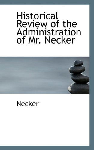 Cover for Necker · Historical Review of the Administration of Mr. Necker (Paperback Book) (2009)