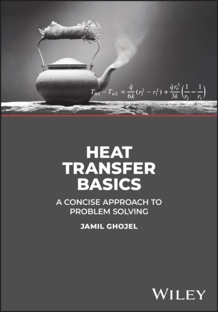 Cover for Ghojel, Jamil (Monash University, Melbourne, Australia; University of Damascus; University of Michigan) · Heat Transfer Basics: A Concise Approach to Problem Solving (Hardcover Book) (2023)