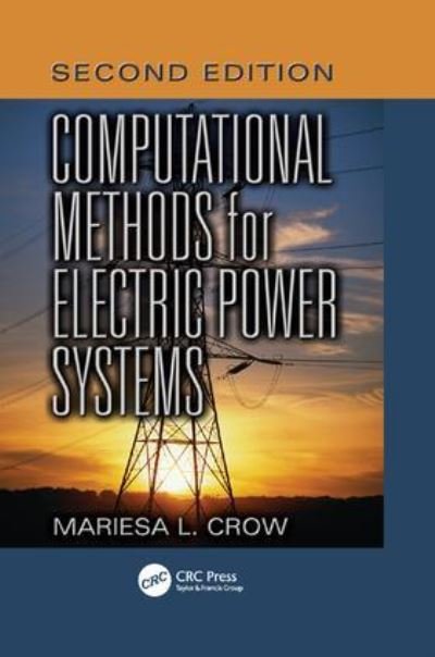 Cover for Crow, Mariesa L. (Missouri University of Science and Technology, Rolla, USA) · Computational Methods for Electric Power Systems, Second Edition - Electric Power Engineering Series (Paperback Book) [2 New edition] (2017)