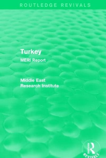 Turkey (Routledge Revival): MERI Report - Routledge Revivals: Middle East Research Institute Reports - Middle East Research Institute - Books - Taylor & Francis Ltd - 9781138902268 - March 31, 2021