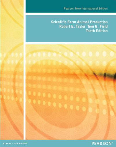 Scientific Farm Animal Production: Pearson New International Edition - Robert Taylor - Books - Pearson Education Limited - 9781292042268 - November 1, 2013