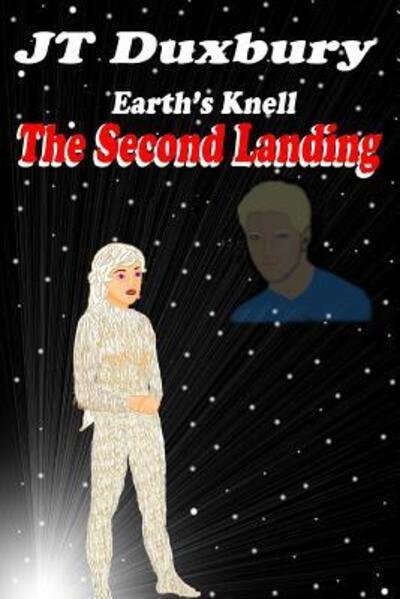 Earth's Knell, The Second Landing - Jt Duxbury - Bøger - Lulu.com - 9781300176268 - 8. september 2012