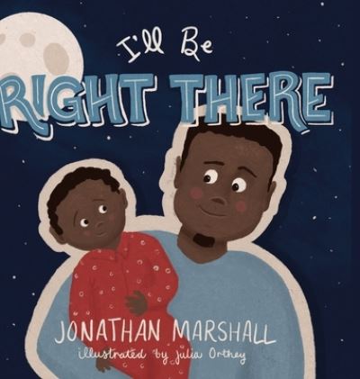 Cover for Jonathan Marshall · I'll Be Right There (Hardcover Book) (2021)