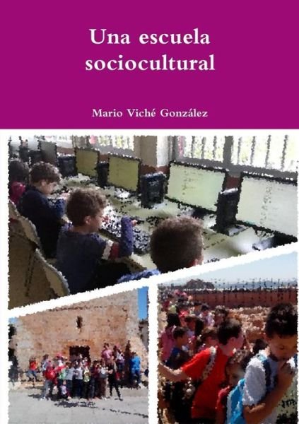 Cover for Mario Viché González · Una Escuela Sociocultural (Paperback Bog) (2015)